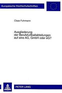 bokomslag Ausgliederung Der Berufsfußballabteilungen Auf Eine Ag, Gmbh Oder Eg?