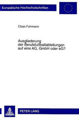 bokomslag Ausgliederung Der Berufsfußballabteilungen Auf Eine Ag, Gmbh Oder Eg?