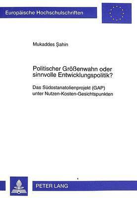 bokomslag Politischer Groeßenwahn Oder Sinnvolle Entwicklungspolitik?