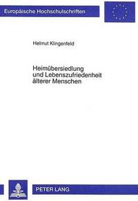 bokomslag Heimuebersiedlung Und Lebenszufriedenheit Aelterer Menschen