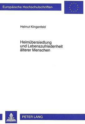 bokomslag Heimuebersiedlung Und Lebenszufriedenheit Aelterer Menschen