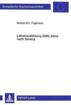 bokomslag Lehrerausbildung 2000 Jahre Nach Seneca