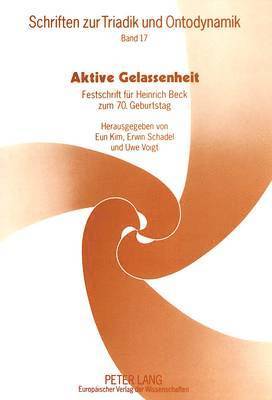 Heinrich Beck, Eun Kim, Erwin Schadel, Uwe Voigt - Aktive Gelassenheit, Häftad
