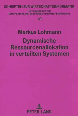 Markus Lohmann, Dieter Ehrenberg - Dynamische Ressourcenallokation In Verteilen Systemen, Häftad