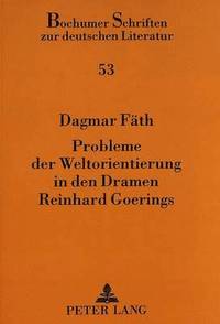 bokomslag Probleme Der Weltorientierung in Den Dramen Reinhard Goerings
