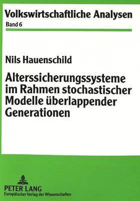 Alterssicherungssysteme Im Rahmen Stochastischer Modelle Ueberlappender Generationen 1