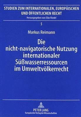 bokomslag Die Nicht-Navigatorische Nutzung Internationaler Suewasserressourcen Im Umweltvoelkerrecht