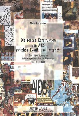 bokomslag Die Soziale Konstruktion Von AIDS Zwischen Exotik Und Integritaet