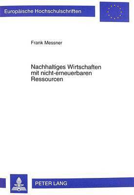Frank Messner - Nachhaltiges Wirtschaften Mit Nicht-Erneuerbaren Ressourcen, Häftad