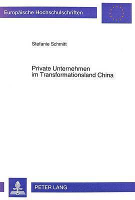 Stefanie Schmitt - Private Unternehmen Im Transformationsland China, Häftad