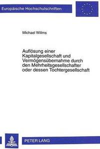 bokomslag Aufloesung Einer Kapitalgesellschaft Und Vermoegensuebernahme Durch Den Mehrheitsgesellschafter Oder Dessen Tochtergesellschaft