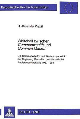 bokomslag Whitehall Zwischen «Commonwealth» Und «Common Market»