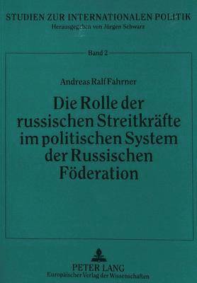 bokomslag Die Rolle Der Russischen Streitkraefte Im Politischen System Der Russischen Foederation