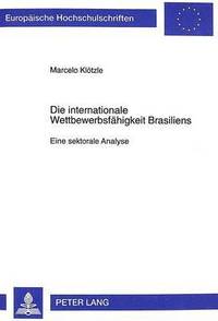 bokomslag Die Internationale Wettbewerbsfaehigkeit Brasiliens