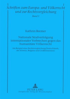 Kathrin Bremer, Manfred Zuleeg - Nationale Strafverfolgung Internationaler Verbrechen Gegen Das Humanitaere Voelkerrecht, Häftad