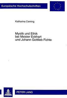 bokomslag Mystik Und Ethik Bei Meister Eckhart Und Johann Gottlieb Fichte