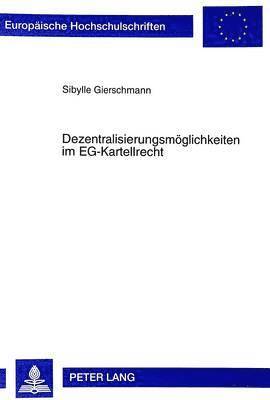 Sibylle Gierschmann - Dezentralisierungsmoeglichkeiten Im Eg-Kartellrecht, Häftad