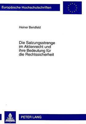 Die Satzungsstrenge Im Aktienrecht Und Ihre Bedeutung Fuer Die Rechtssicherheit 1