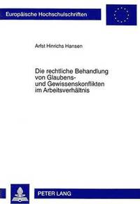 bokomslag Die Rechtliche Behandlung Von Glaubens- Und Gewissenskonflikten Im Arbeitsverhaeltnis