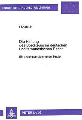 I-Shan Lin - Die Haftung Des Spediteurs Im Deutschen Und Taiwanesischen Recht, Häftad