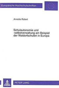 bokomslag Schulautonomie Und -Selbstverwaltung Am Beispiel Der Waldorfschulen in Europa