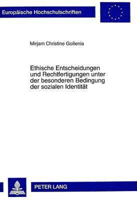 Mirjam Gollenia - Ethische Entscheidungen Und Rechtfertigungen Unter Der Besonderen Bedingung Der Sozialen Identitaet, Häftad