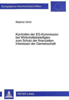 bokomslag Kontrollen Der Eg-Kommission Bei Wirtschaftsbeteiligten Zum Schutz Der Finanziellen Interessen Der Gemeinschaft