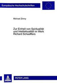 bokomslag Zur Einheit Von Spiritualitaet Und Intellektualitaet Im Werk Richard Schaefflers