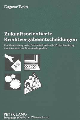 Zukunftsorientierte Kreditvergabeentscheidungen 1