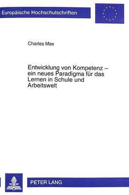 bokomslag Entwicklung Von Kompetenz - Ein Neues Paradigma Fuer Das Lernen in Schule Und Arbeitswelt