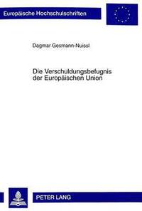 bokomslag Die Verschuldungsbefugnis Der Europaeischen Union