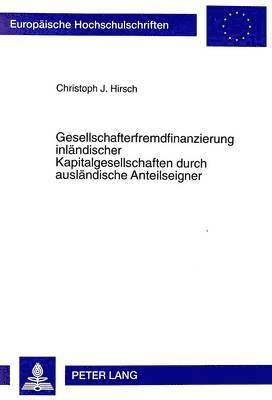 bokomslag Gesellschafterfremdfinanzierung Inlaendischer Kapitalgesellschaften Durch Auslaendische Anteilseigner