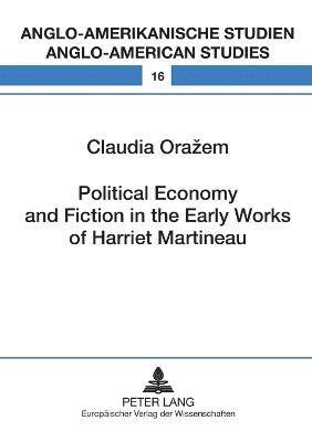 Political Economy and Fiction in the Early Works of Harriet Martineau 1