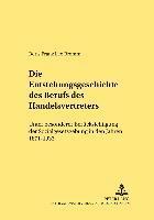 Die Entstehungsgeschichte Des Berufs Des Handelsvertreters 1