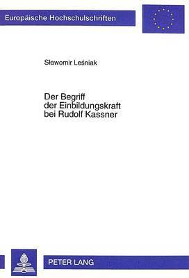 bokomslag Der Begriff Der Einbildungskraft Bei Rudolf Kassner