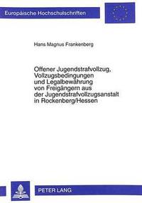 bokomslag Offener Jugendstrafvollzug, Vollzugsbedingungen Und Legalbewaehrung Von Freigaengern Aus Der Jugendstrafvollzugsanstalt in Rockenberg/Hessen