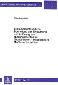 bokomslag Einkommensteuerliche Beurteilung Der Einraeumung Und Abloesung Von Nutzungsrechten an Grundstuecken - Insbesondere Niebrauchsrechten