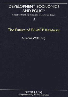 Susan Wolf, Joachim Von Braun, Susanna Wolf - Future of EU-ACP Relations, Häftad