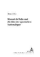 bokomslag Manuel de Falla Und Die Idee Der Spanischen Nationaloper