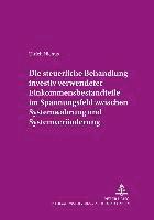 bokomslag Die Steuerliche Behandlung Investiv Verwendeter Einkommensbestandteile Im Spannungsfeld Zwischen Systemwahrung Und Systemveraenderung