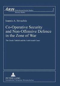 bokomslag Co-Operative Security and Non-Offensive Defence in the Zone of War