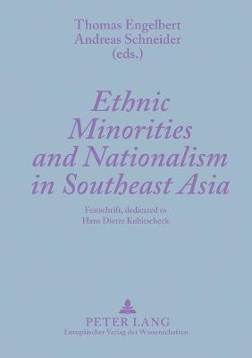 Thomas Engelbert, Andreas Schneider, Jörg Thomas Engelbert - Ethnic Minorities and Nationalism in Southeast Asia, Häftad