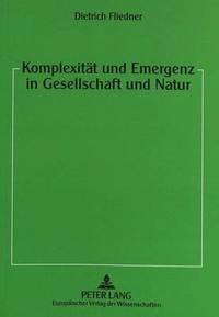 bokomslag Komplexitaet Und Emergenz in Gesellschaft Und Natur