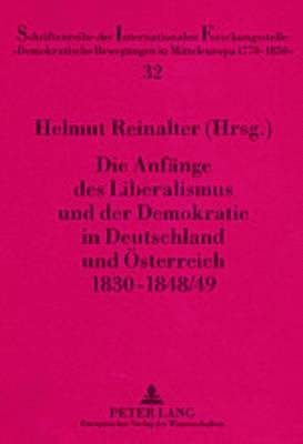 bokomslag Die Anfaenge Des Liberalismus Und Der Demokratie in Deutschland Und Oesterreich 1830-1848/49