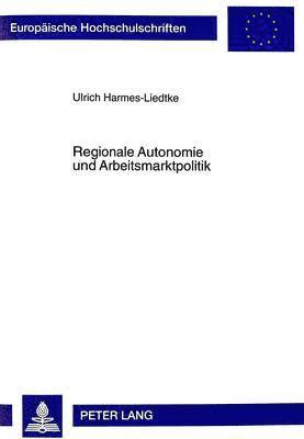 bokomslag Regionale Autonomie Und Arbeitsmarktpolitik