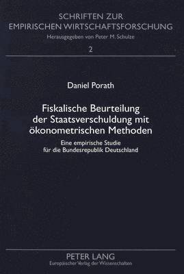 Daniel Porath, Peter M Schulze, Peter M. Schulze - Fiskalische Beurteilung Der Staatsverschuldung Mit Oekonometrischen Methoden, Häftad