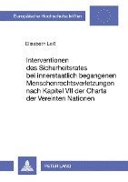 Elisabeth Leiss - Interventionen Des Sicherheitsrates Bei Innerstaatlich Begangenen Menschenrechtsverletzungen Nach Kapitel VII Der Charta Der Vereinten Nationen, Häftad