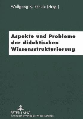 bokomslag Aspekte Und Probleme Der Didaktischen Wissensstrukturierung