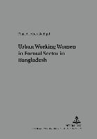 Khaleda Akter Siddiqui, György Széll - Urban Working Women in the Formal Sector in Bangladesh, Häftad