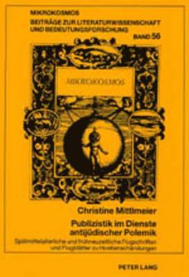 Christine Mittlmeier, Wolfgang Harms, Peter Strohschneider - Publizistik Im Dienste Antijuedischer Polemik, Häftad